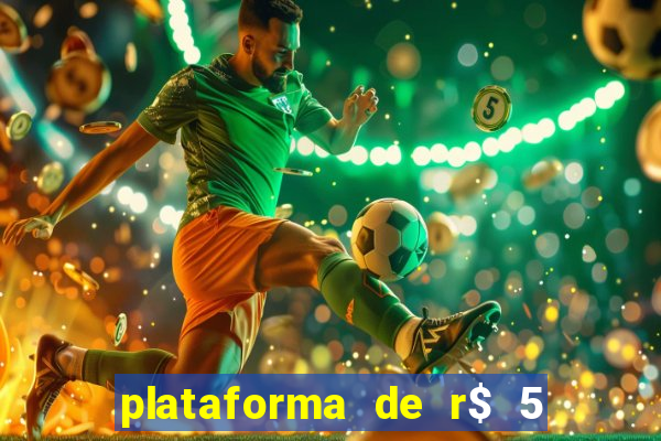 plataforma de r$ 5 para jogar